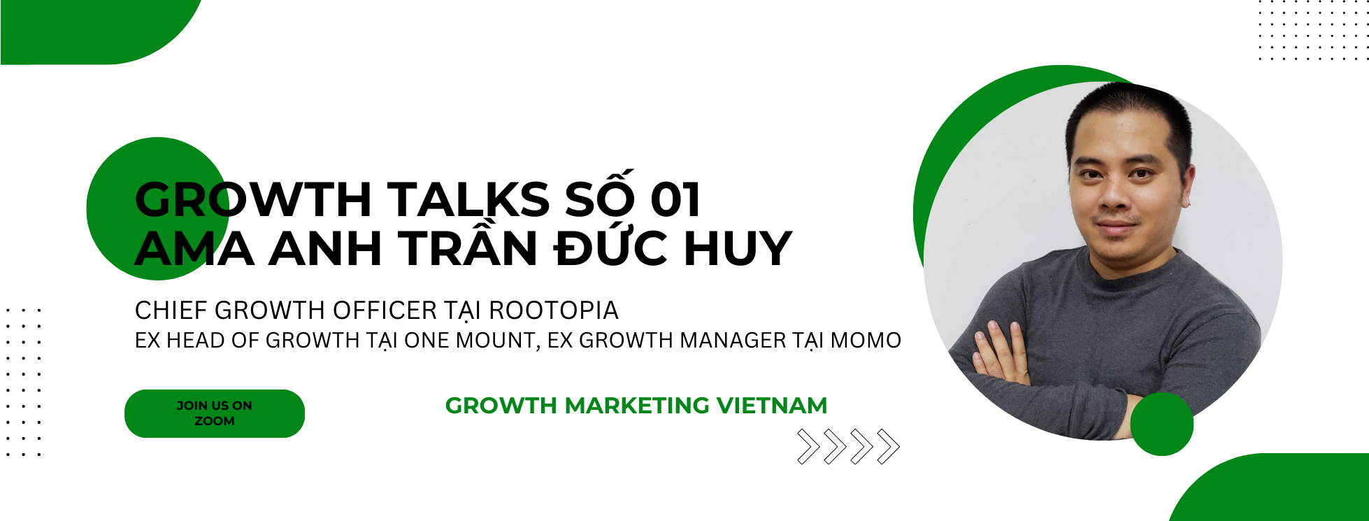 Growth Talks 01 | Anh Trần Đức Huy | CGO tại Rootopia | ex Head of Growth tại One Mount, ex Growth Manager tại Momo